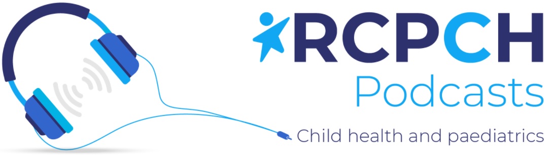 RCPCH Podcasts: Child health and paediatrics