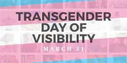 International Transgender Day of Visibility: 31 March